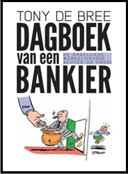 Dagboek van een bankier. De dagelijkse werkelijkheid achter de prooi' door ex-ABN Amro'er Tony de Bree. 